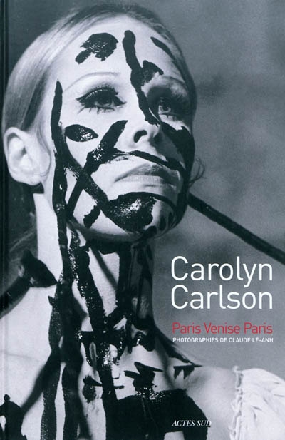 Carolyn Carlson: Paris Venise Paris - CAROLYN CARLSON - CLAUDE LE-ANH