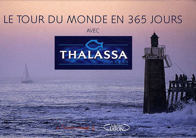 Tour du monde en 365 jours avec Thalassa - GEORGES PERNOUD