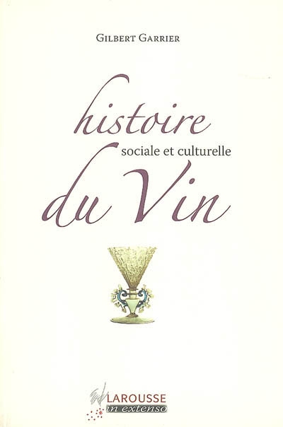 Hist. sociale et culturelle du vin N. éd - GILBERT GARRIER