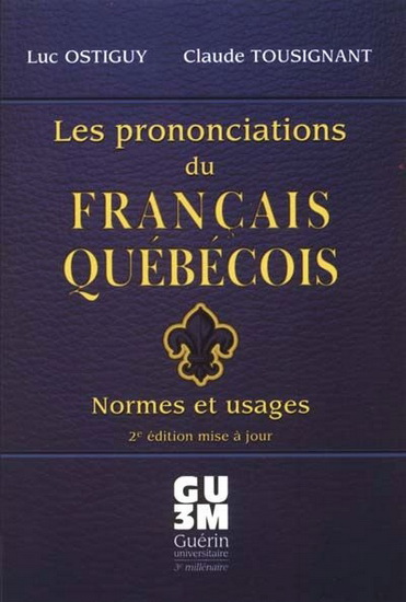 Les Prononciations du francais québécois : normes et usages 2e éd. - LUC OSTIGUY - CLAUDE TOUSIGNANT