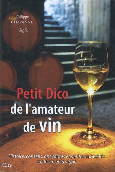 Petit dico de l&#39;amateur de vin - PHILIPPE CHAVANNE