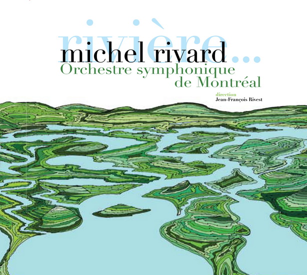 Rivière...et autres chansons symphonique - RIVARD. MICHEL