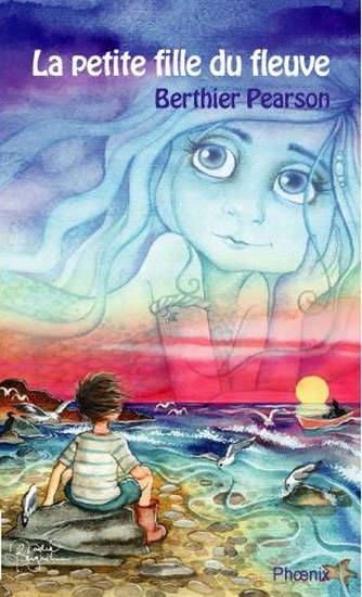 La Petite fille du fleuve #04 - BERTHIER PEARSON - NADIA BERGHELLA