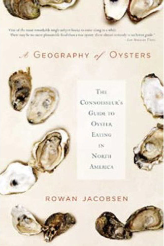 A geography of oysters - ROWAN JOCOBSEN