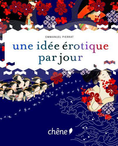Une idée érotique par jour  Ord:$24.95 - EMMANUEL PIERRAT