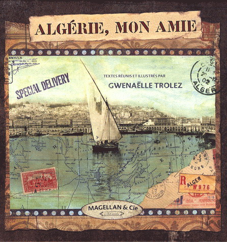 Algérie, mon amie - GWENAELLE TROLEZ