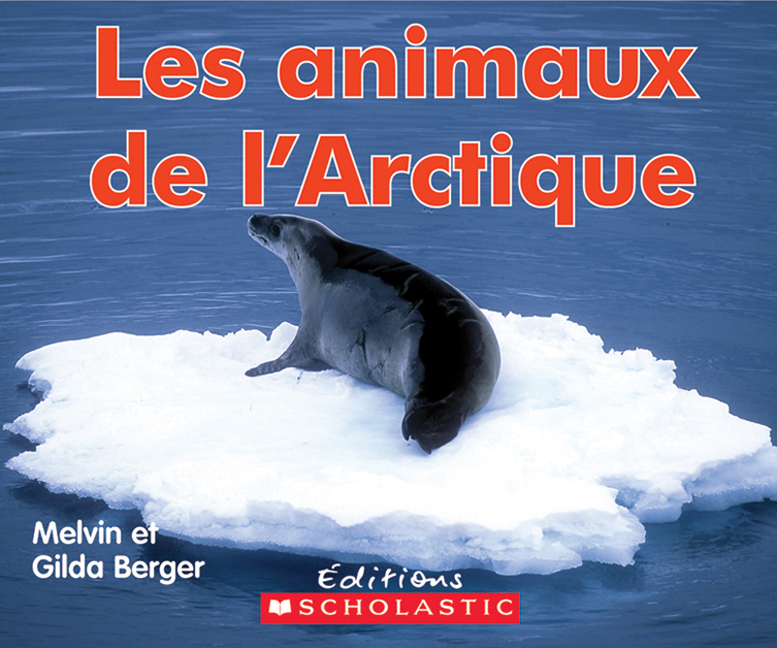 Les Animaux de l&#39;Arctique - GILDA BERGER - MELVIN BERGER