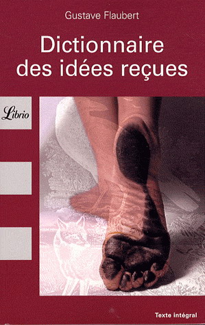 Dictionnaire des idées reçues - GUSTAVE FLAUBERT