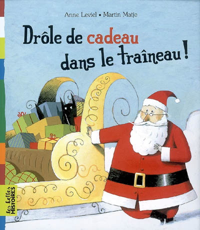 Drôle de cadeau dans le traîneau! - ANNE LEVIEL - MARTIN MATJE