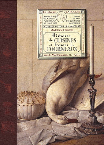 Hist. de cuisines/trésors des fourneaux - MADELEINE FERRIERES