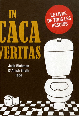 In caca veritas - JOSH RICHMAN - ANISH SHETH - TÉBO