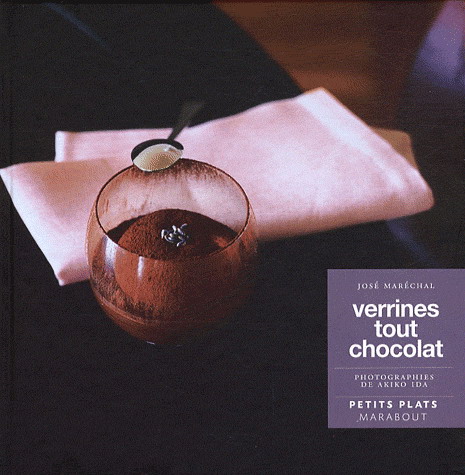 Verrines tout chocolat - JOSÉ MARÉCHAL - AKIKO IDA