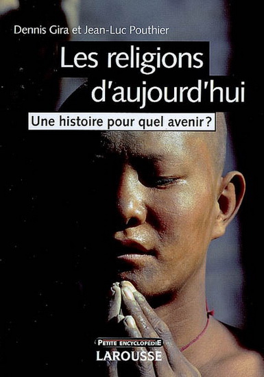 Les Religions d&#39;aujourd&#39;hui 2e éd. - DENNIS GIRA - JEAN-LUC POUTHIER