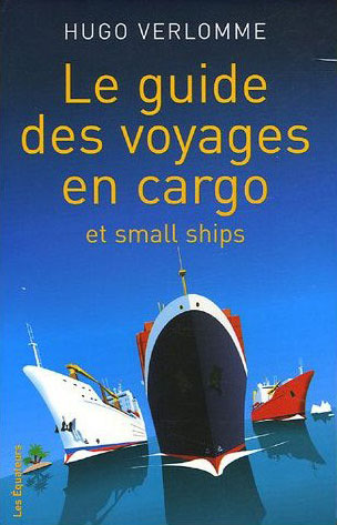 Guide de voyage en cargo/small ships - HUGO VERLOMME