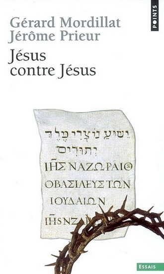 Jésus contre Jésus N. éd. - GÉRARD MORDILLAT - JÉROME PRIEUR