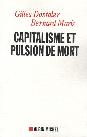 Capitalisme et pulsion de mort - GILLES DOSTALER - BERNARD MARIS