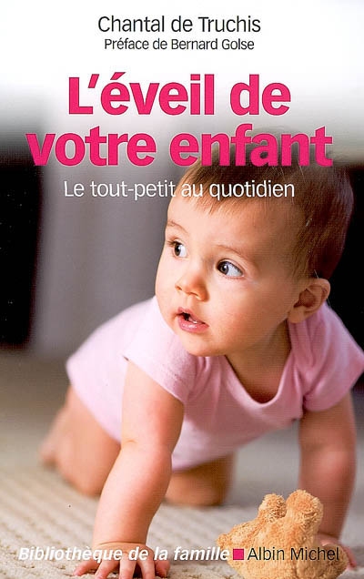 L&#39;Éveil de votre enfant N. éd. - CHANTAL DE TRUCHIS