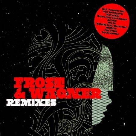 Remixes - FROST & WAGNER