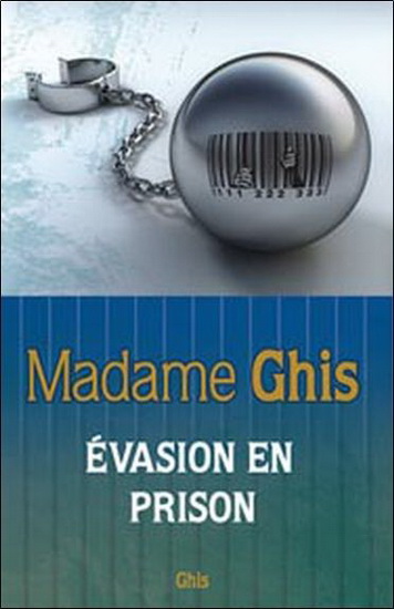 Evasion en prison - MADAME GHIS