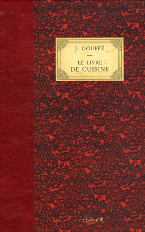 Le Livre de cuisine - JULES GOUFFÉ
