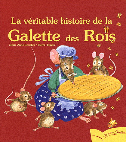 Véritable histoire de galette des rois - MARIE-ANNE BOUCHER - REMI HAMOIR