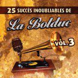25 succès inoubliables, Vol.3 - BOLDUC (LA)