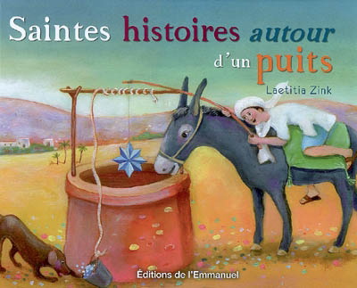 Saintes histoires autour d&#39;un puits - LAETITIA ZINK