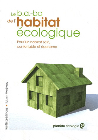 Le B.A.-BA de l&#39;habitat écologique - SYLVAIN MORÉTEAU