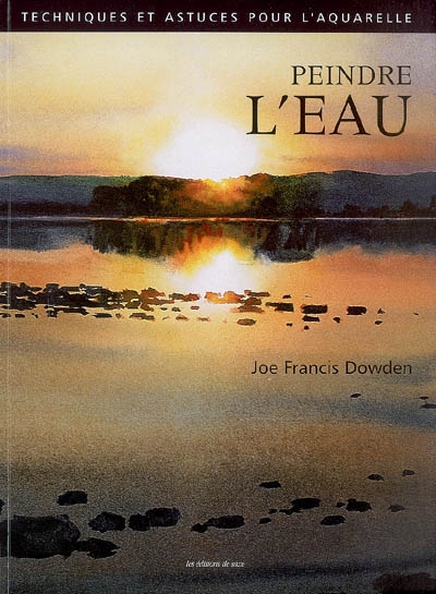 Peindre l'eau - JOE FRANCIS DOWDEN