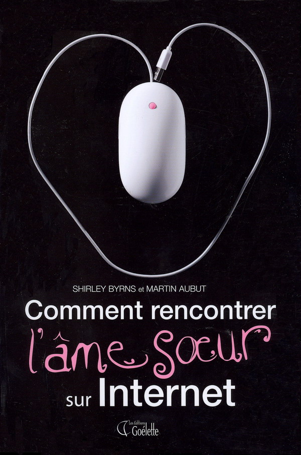 Comment rencontrer âme soeur... internet - SHIRLEY BYRNS - MARTIN AUBUT