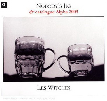 Nobody&#39;s Jig: Catalogue Alpha 2009 - WITCHES (LES)