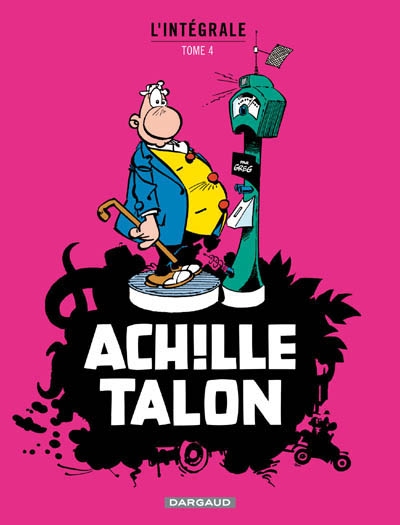 Achille Talon T.04 L'intégrale N. éd. - GREG