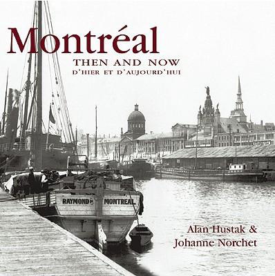 Montreal then and now - ALAN HUSTAK
