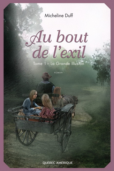 Au bout de l&#39;exil T.01 Grande illusion - MICHELINE DUFF