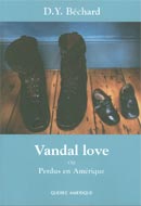 Vandal Love ou Perdus en Amérique - DENI ELLIS BÉCHARD