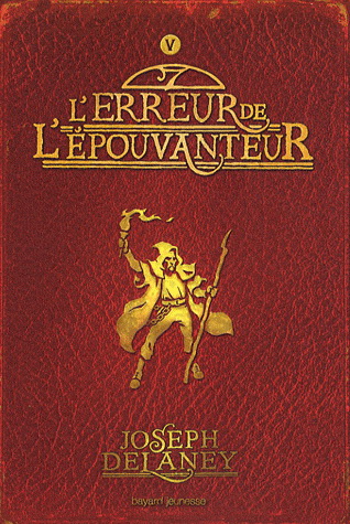 L&#39;Erreur de l&#39;épouvanteur #05 - JOSEPH DELANEY