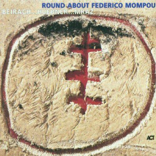 Round About Mompou - BEIRACH HUEBNER MRAZ