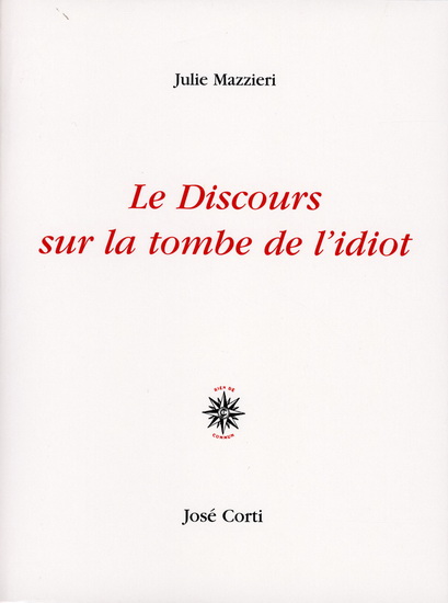 Le Discours sur la tombe de l&#39;idiot - JULIE MAZZIERI