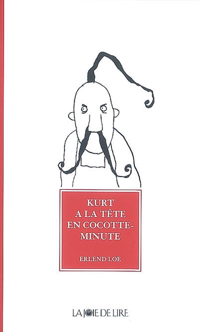 Kurt a la tête en cocotte-minute - ERLEND LOE