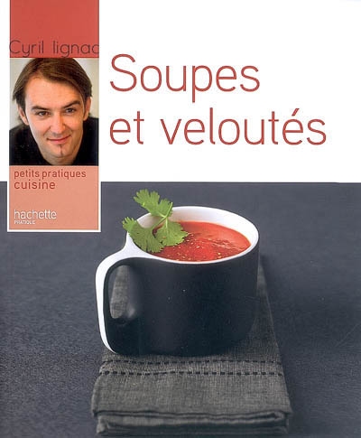 Soupes et veloutés - CYRIL LIGNAC