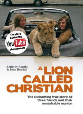 A lion called Christian - ANTHONY BOURKE - JOHN RENDALL