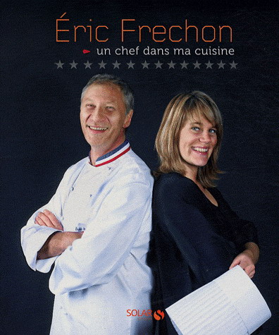 Eric Fréchon, un chef dans ma cuisine - ERIC FRECHON - CLARISSE FERRERES