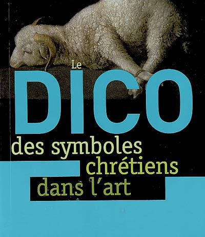 Dico des symboles chrétiens dans l&#39;art - MONIQUE SCHERRER & AL