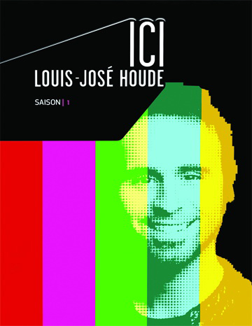Ici Louis-José Houde (Saison 1) - ICI LOUIS-JOSE HOUDE