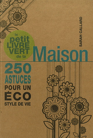 Le Petit livre vert de la maison - SARAH CALLARD
