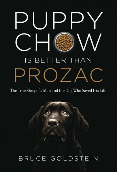 Puppy chow is better than prozac - BRUCE GOLDSTEIN